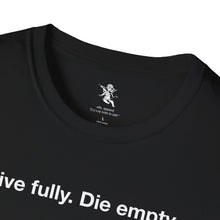 Load image into Gallery viewer, Live fully. Die empty.