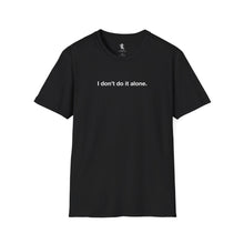 Load image into Gallery viewer, I don't do it alone.