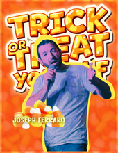 Load image into Gallery viewer, "Trick or Treat Yo' Self" | A Scary Good Comedy Show