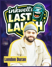 Load image into Gallery viewer, "inkwell.'s LAST LAUGH' | Final Fridays at "the well".
