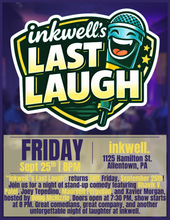 Load image into Gallery viewer, "inkwell.'s LAST LAUGH' | Final Fridays at "the well".