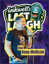 Load image into Gallery viewer, "inkwell.'s LAST LAUGH' | Final Fridays at "the well".