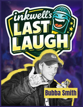 Load image into Gallery viewer, "inkwell.'s LAST LAUGH' | Final Fridays at "the well".