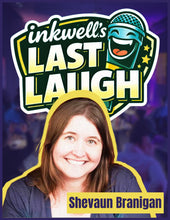 Load image into Gallery viewer, "inkwell.'s LAST LAUGH' | Final Fridays at "the well".