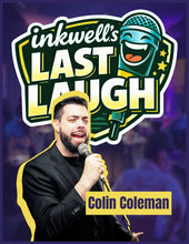Load image into Gallery viewer, "inkwell.'s LAST LAUGH' | Final Fridays at "the well".