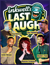 Load image into Gallery viewer, "inkwell.'s LAST LAUGH' | Final Fridays at "the well".