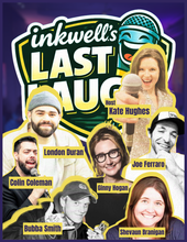 Load image into Gallery viewer, "inkwell.'s LAST LAUGH' | Final Fridays at "the well".